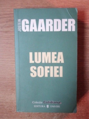 LUMEA SOFIEI de JOSTEIN GAARDER , Bucuresti 2006 foto