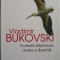 Aceasta sfasietoare durere a libertatii. Scrisorile unui disident rus catre occidentali &ndash; Vladimir Bukovski