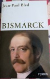 Jean-Paul Bled, Bismarck, biografie in franceza