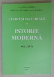 INSTITUTUL DE ISTORIE &#039; NICOLAE IORGA &#039; , STUDII SI MATERIALE DE ISTORIE MODERNA , VOLUMUL XVII , 2.004