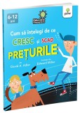 Cumpara ieftin Cum Sa Intelegi De Ce Cresc Si Scad Preturile, David A. Adler - Editura Gama
