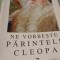 NE VORBESTE PARINTELE CLEOPA 7