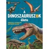 A dinoszauruszok &eacute;lete - Fedezd fel az ősh&uuml;llők lenyűg&ouml;ző vil&aacute;g&aacute;t - Gisela Socolovsky