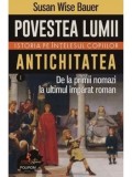 Cumpara ieftin Povestea lumii. Istoria pe intelesul copiilor. Antichitatea. De la primii nomazi la ultimul imparat roman. Volumul 1/Susan Wise Bauer