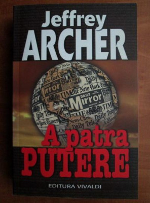 Jeffrey Archer - A patra putere foto