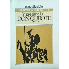 Ioana Mustata - Europa si miturile ei. In preajma lui Don Quijote