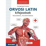 Orvosi latin kifejez&eacute;sek - Eg&eacute;szs&eacute;g&uuml;gyi &aacute;gazatban tanul&oacute;knak - Szentgy&ouml;rgyi Krisztina