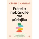 Puterile nebanuite ale parintilor - Celine Chadelat