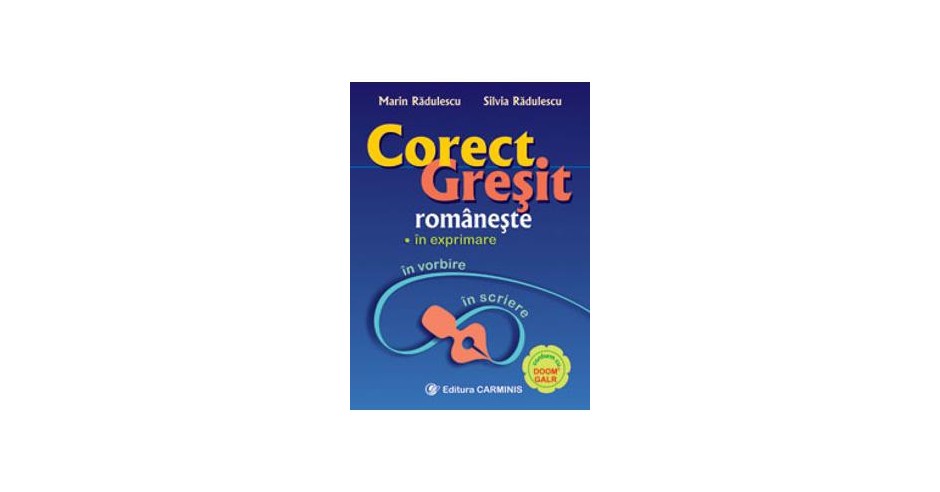 Corect. Gresit romaneste - Marin Radulescu, Silvia Radulescu | Okazii.ro