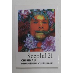 SECOLUL 21 - PUBLICATIE PERIODICA DE SINTEZA - SUBIECT - CHISINAU , DIMENSIUNI CULTURALE , NR. 10- 12 , 2006