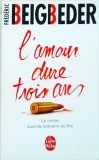 Frederic Beigbeder - L&#039;Amour Dure Trois Ans
