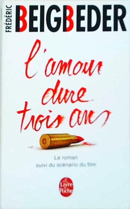 Frederic Beigbeder - L&#039;Amour Dure Trois Ans
