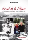 Jurnal de la Filipeni (apostolatul unui medic in &amp;amp;quot;Epoca de Aur&amp;amp;quot;) - Viorel Patrascu