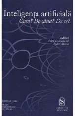 Inteligenta artificiala. Cum? De cand? De ce? - Petru Dimitriu, Andrei Marin