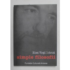 SIMPLE FILOSOFII de ELISEI VIRGIL DOBRICA , 2008