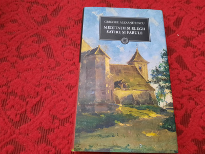 MEDITATII SI ELEGII/SATIRE SI FABULE GRIGORE ALEXANDRESCU EDITIA JURNALUL NR 140 foto