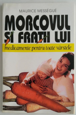 Maurice Messegue - Morcovul si fratii lui foto