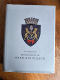 Monografia Orasului Ploesti - M. Sevastos, 2002 / R6P3F, Alta editura