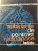 Substante de Contrast Radioopace Iodate - I. Birzu, V. Sava, Editura Medicala 1973, Chimie, Stare Buna