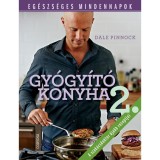 Gy&oacute;gy&iacute;t&oacute; konyha 2. - Eg&eacute;szs&eacute;ges mindennapok - Dale Pinnock