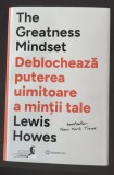 Lewis Howes - The Greatness Mindset - Deblocheaza puterea uimitoare a mintii tale