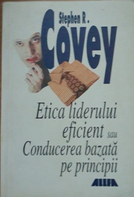 Etica liderului eficient sau Conducerea bazata pe principii - Robert R. Covey foto