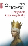 Chiajna din Casa Musatinilor (2 volume) - Simona Antonescu