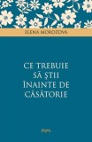 Ce trebuie să ştii &icirc;nainte de căsătorie - Paperback brosat - Elena Morozova - Sophia