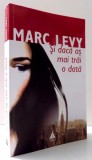 SI DACA AS MAI TRAI O DATA de MARC LEVY , 2013