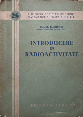 INTRODUCERE IN RADIOACTIVITATE-AL. SANIELEVICI foto