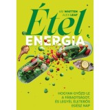 &Eacute;telenergia - Hogyan győzd le a f&aacute;radts&aacute;got, &eacute;s legy&eacute;l &eacute;leterős eg&eacute;sz nap - Ari Whitten