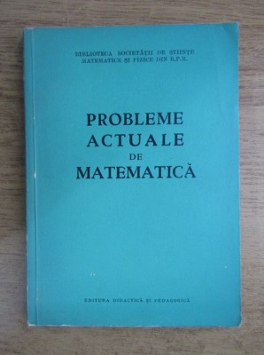 Probleme actuale de matematica - studii 1963 foto