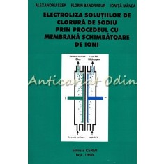Electroliza Solutiilor De Clorura De Sodiu Prin Procedeul Cu Membrana Schimbatoa
