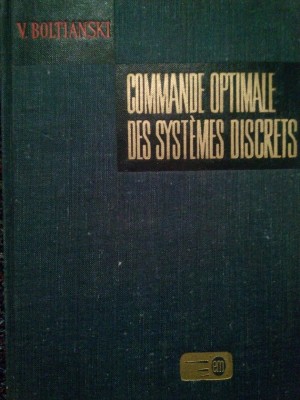 V. Boltianski - Commande optimale des systemes discrets (Editia: 1976) foto