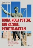 Cumpara ieftin Roma, noua putere din bazinul mediteraneean. De la Razboaiele Punice la moartea lui Cezar/***