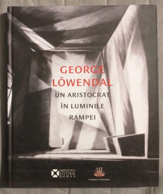 George Lowendal - Un aristocrat &amp;icirc;n luminile rampei 1897-1964 foto