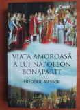 Viata amoroasa a lui Napoleon Bonaparte - Frederic Masson, 2016
