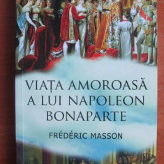 Viata amoroasa a lui Napoleon Bonaparte - Frederic Masson