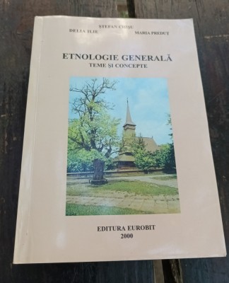 ETNOLOGIE GENERALA TEME SI CONCEPTE STEFAN CHISU, DELIA ILIE, MARIA PREDUT foto