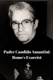 Padre Candido Amantini, Cp: Rome&#039;s Exorcist