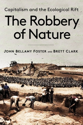 The Robbery of Nature: Capitalism and the Ecological Rift foto