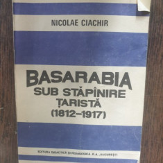 Nicolae Ciachir - Basarabia sub stapanire tarista (1812-1917)