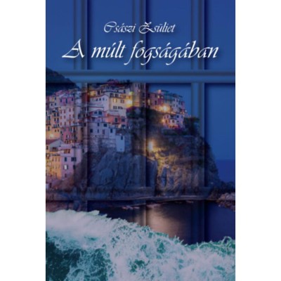 A m&amp;uacute;lt fogs&amp;aacute;g&amp;aacute;ban - Cs&amp;aacute;szi Zs&amp;uuml;liet foto