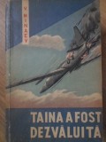 Taina a fost dezvaluita - V. Minaev, 1962, Editura Militara, Roman, Beletristica, 424 pagini