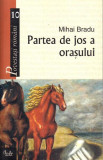 Partea de jos a oraşului - Paperback brosat - Mihai Bradu - Curtea Veche