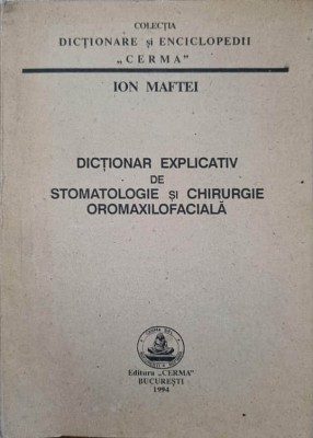 DICTIONAR EXPLICATIV DE STOMATOLOGIE SI CHIRURGIE OROMAXILOFACIALA-ION MAFTEI foto