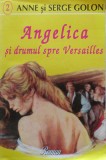 Angelica si drumul spre Varsailles vol. 2 (Anne si Serge Golon)