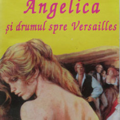 Angelica si drumul spre Varsailles vol. 2 (Anne si Serge Golon)