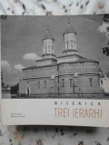 Biserica Trei Ierarhi - N. Grigoras, 1965, Meridiane, Monumente Istorice, Carte Crestinism, Romana, Necartonata