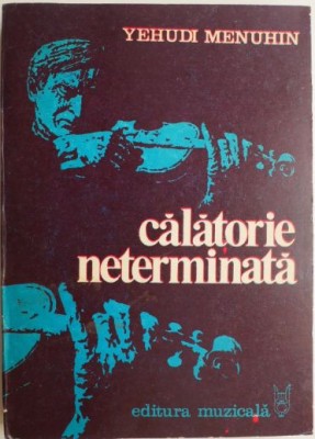 Calatorie neterminata &amp;ndash; Yehudi Menuhin foto